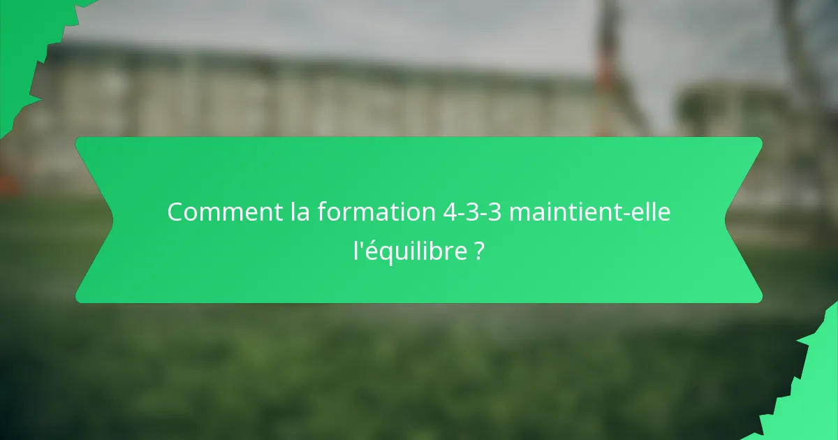 Comment la formation 4-3-3 maintient-elle l'équilibre ?