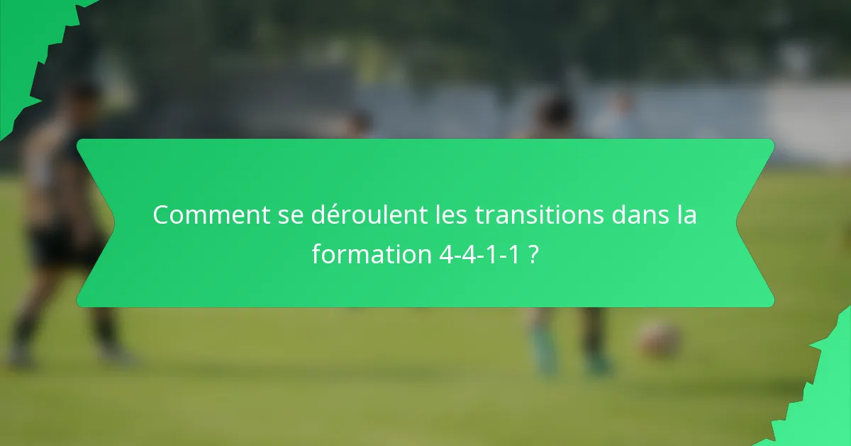 Comment se déroulent les transitions dans la formation 4-4-1-1 ?
