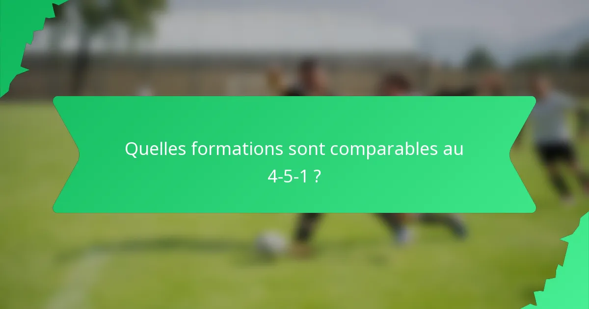 Quelles formations sont comparables au 4-5-1 ?