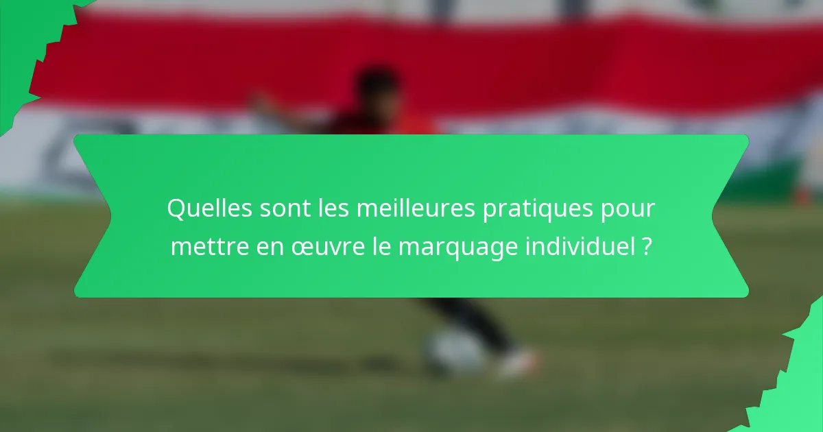 Quelles sont les meilleures pratiques pour mettre en œuvre le marquage individuel ?