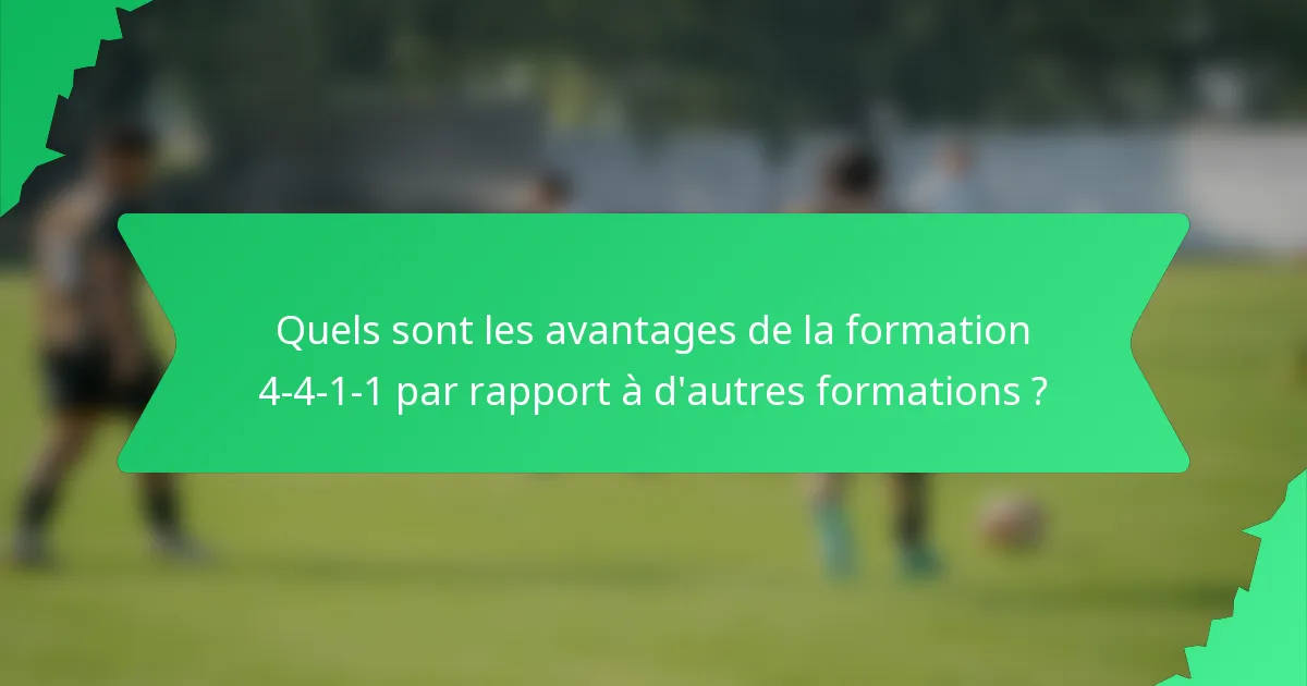Quels sont les avantages de la formation 4-4-1-1 par rapport à d'autres formations ?