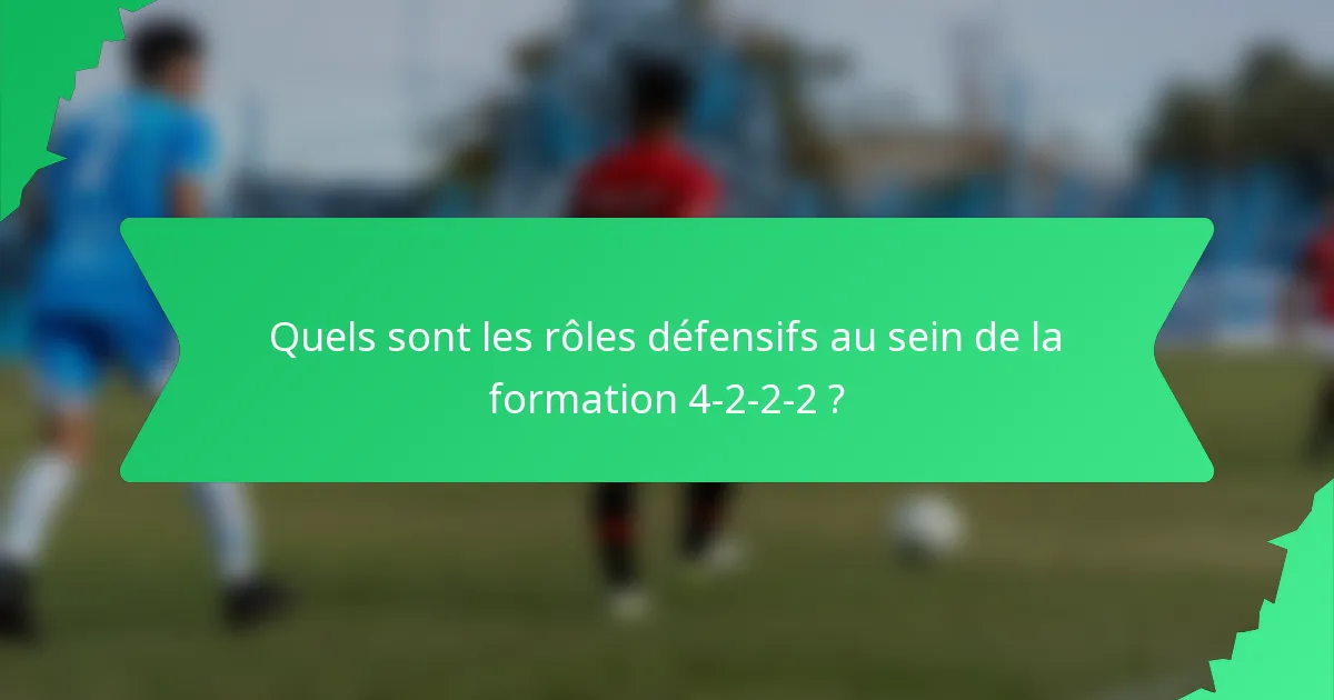 Quels sont les rôles défensifs au sein de la formation 4-2-2-2 ?